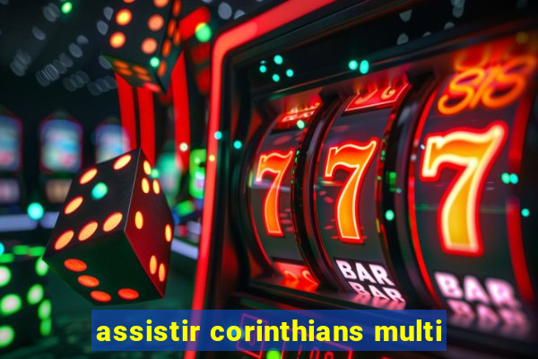 assistir corinthians multi